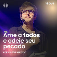 Ame a todos e odeie seu pecado | Igreja Por Amor | Victor Azevedo | 30 de outubro de 2022