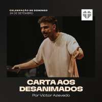 Carta aos Desanimados | Igreja Por Amor | Victor Azevedo | 24 de setembro de 2023