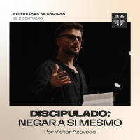Discipulado: Negar a Si Mesmo | Igreja Por Amor | Victor Azevedo | 22 de outubro de 2023