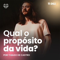 Qual o Propósito da Vida? | Igreja Por Amor | Thiago de Castro | 11 de dezembro de 2022