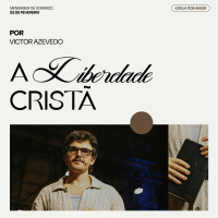 A Liberdade Cristã | Igreja Por Amor | Victor Azevedo | 02 de Fevereiro de 2025
