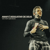 AMAR É DESGUSTAR DE DEUS - VICTOR AZEVEDO (SÉRIE 1 JOÃO)
