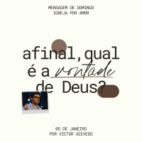 Afinal, qual é a vontade de Deus? | Igreja Por Amor | Victor Azevedo | 05 de Janeiro de 2025