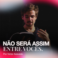 Não Será Assim Entre Vocês | 5 Anos de Igreja Por Amor | Victor Azevedo | 20 de novembro de 2022