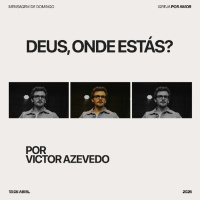 Deus, onde estás? | Igreja Por Amor | Victor Azevedo | 13 de Abril de 2025