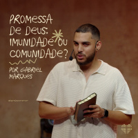Promessa de Deus: Imunidade ou Comunidade? | Igreja Por Amor | Gabriel Marques | 17 de Janeiro de 24