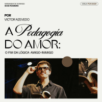 A pedagogia do amor | Igreja Por Amor | Victor Azevedo | 09 de Fevereiro de 2025