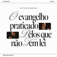 O Evangelho Praticado Pelos Que Não Tem Lei | Igreja Por Amor | Victor Azevedo | 18.02.2024
