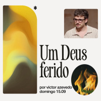 Um Deus ferido | Igreja Por Amor | Victor Azevedo | 15 de Setembro de 2024