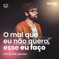 O Mal Que Eu Não Quero, Esse Eu Faço | Igreja Por Amor | Victor Azevedo | 04 de dezembro de 2022