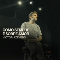 COMO SEMPRE, É SOBRE AMOR - VICTOR AZEVEDO (Série 1 joão)