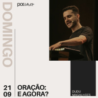 Oração: E Agora? | Igreja Por Amor | Dudu Magalhães | 21 de Setembro de 2025