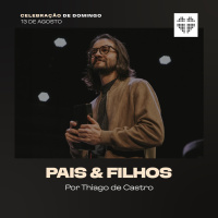 Pais  Filhos | Igreja Por Amor | Thiago Castro | 13 de Agosto de 2023