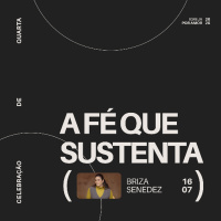 A Fé que Sustenta | Igreja Por Amor | Briza Senedez | 16 de Julho de 2025