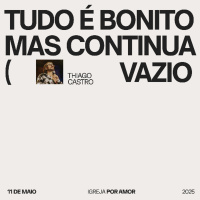 Tudo é bonito... mas continua vazio | Igreja Por Amor | Thiago Castro | 11 de Maio de 2025