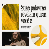 Suas palavras revelam quem você é | Igreja Por Amor | Thiago Castro | 15 de Setembro de 2024