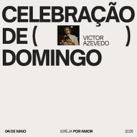 Celebração de Domingo | Igreja Por Amor | Victor Azevedo | 04 de Maio de 2025