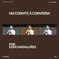 Um convite à conversa | Igreja Por Amor | Dudu Magalhães | 12 de Março de 2025