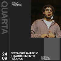 Setembro Amarelo e o Adoecimento Psíquico | Igreja Por Amor | Gabriel Marques | 24 de Setembro 2025
