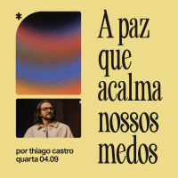 A paz que acalma nossos medos | Igreja Por Amor | Thiago Castro | 04 de Setembro de 2024