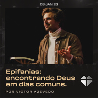 Epifanias: encontrando Deus em dias comuns | Igreja Por Amor | Victor Azevedo |08 de janeiro de 2023