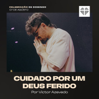 Cuidado Por Um Deus Ferido | Igreja Por Amor | Victor Azevedo | 06 de Agosto de 2023