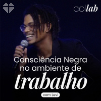 Consciência Negra no Ambiente de Trabalho | Collab - Igreja Por Amor | Gabriel Levi