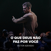 O QUE DEUS NÃO FAZ POR VOCÊ - VICTOR AZEVEDO