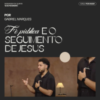 A fé pública no seguimento de Jesus | Igreja Por Amor | Gabriel Marques | 12 de Fevereiro de 2025