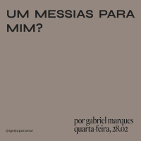 Um Messias Para Mim? | Igreja Por Amor | Gabriel Marques | 28 de Fevereiro de 2024