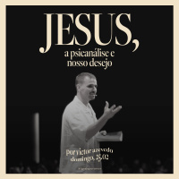 Jesus, A Psicanálise e Nosso Desejo | Igreja Por Amor | Victor Azevedo | 25 de Fevereiro de 2024