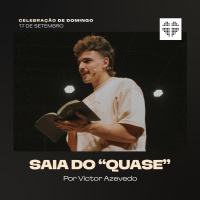 Saia do quase | Igreja Por Amor | Victor Azevedo | 17 de setembro de 2023