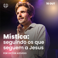Mística: seguindo os que seguem a Jesus | Igreja Por Amor | Victor Azevedo