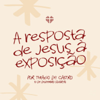 A Resposta de Jesus à Exposição | Igreja Por Amor | Thiago Castro | 13 de Dezembro de 2023