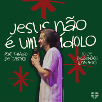 Jesus Não É Um Ídolo | Igreja Por Amor | Thiago Castro | 10 de Dezembro de 2023