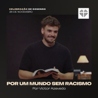 Por um Mundo Sem Racismo | Igreja Por Amor | Victor Azevedo | 26 de Novembro de 2023