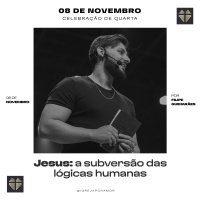 Jesus: A Subversão das Lógicas Humanas | Igreja Por Amor | Filipe Guimarães | 08 de novembro de 2023