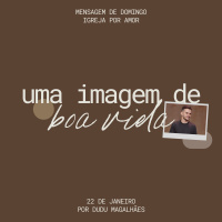 Uma Imagem de Boa Vida | Igreja Por Amor | Dudu Magalhães | 22 de Janeiro de 2025