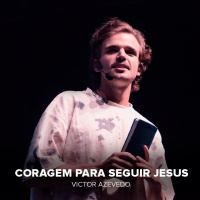 CORAGEM PARA SEGUIR JESUS - VICTOR AZEVEDO