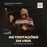 As Tentações da Vida | Igreja Por Amor | Thiago de Castro | 30 de Julho de 2023