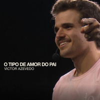 O TIPO DE AMOR DO PAI - VICTOR AZEVEDO (SÉRIE JOÃO 1)