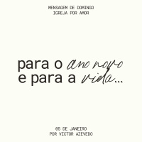Para o ano novo e para a vida... | Igreja Por Amor | Victor Azevedo | 29 de Dezembro de 2024