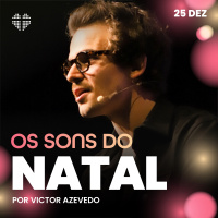Os Sons do Natal | Igreja Por Amor | Victor Azevedo | 25 de dezembro de 2022
