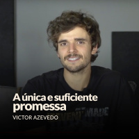 A UNICA E SUFICIENTE PROMESSA - VICTOR AZEVEDO