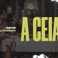 Série: Liturgia | A Ceia (Ep.03 - Um convite à reorganização social) | Victor Azevedo