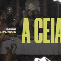 Série: Liturgia | A Ceia | Victor Azevedo [06_02_2022]