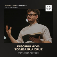 Discipulado: Tome a Sua Cruz | Igreja Por Amor | Victor Azevedo | 29 de Outubro de 2023
