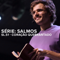 SÉRIE: SALMOS - SL.51 - CORAÇÃO QUEBRANTADO - VICTOR AZEVEDO