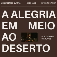 A alegria em meio ao deserto | Igreja Por Amor | Gabriel Marques | 28 de Maio de 2025