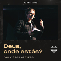 Deus, onde estás? | Igreja Por Amor | Victor Azevedo | 19 de fevereiro de 2023